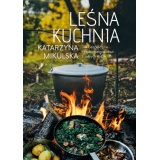 Książka - Leśna kuchnia, Gotowanie z leśnych roślin, Katarzyna Mikulska