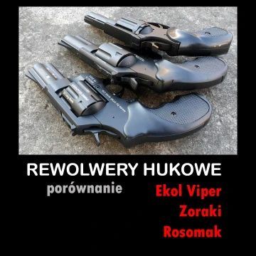 Porównanie rewolwerów hukowych ZORAKI K6L, EKOL VIPER i Rosomak Fenix