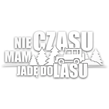 Odblaskowa biała naklejka na samochód NIE MAM CZASU JADĘ DO LASU 14 cm